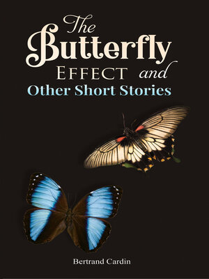 cover image of The Butterfly Effect and Other Short Stories